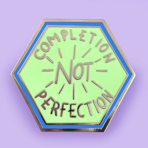 Completion Not Perfection Lapel Pin