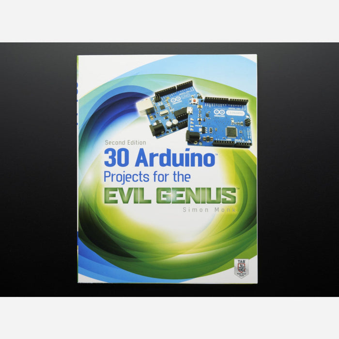 30 Arduino Projects for the Evil Genius by Simon Monk - 2nd Ed.