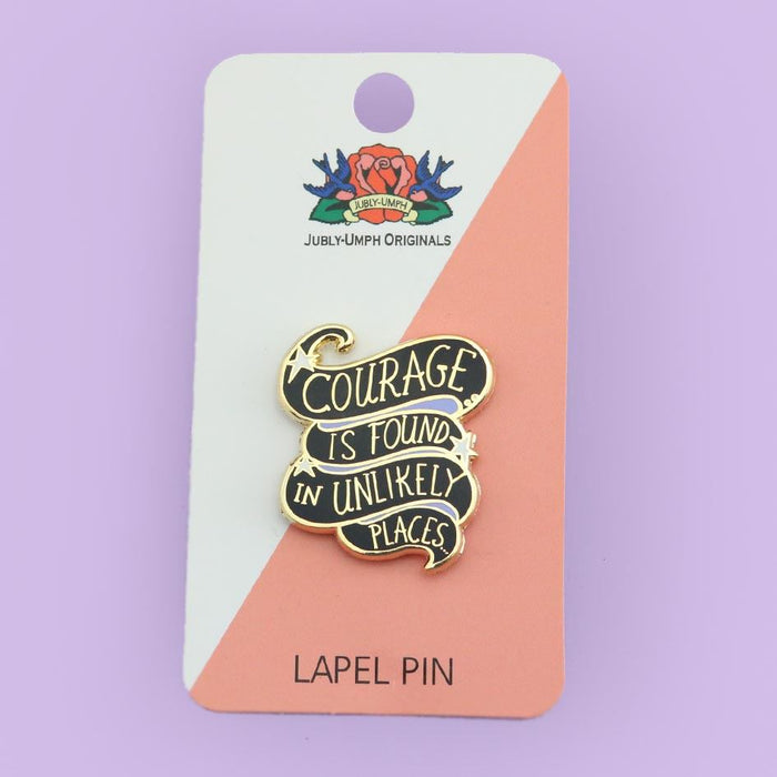 Courage Is Found In Unlikely Places Lapel Pin