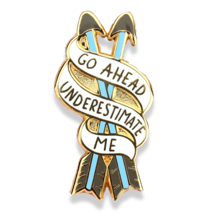 Go Ahead, Underestimate Me Lapel Pin