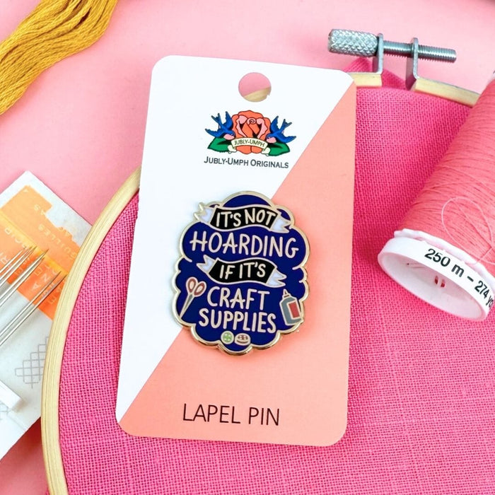 It's Not Hoarding If Its Craft Supplies Lapel Pin