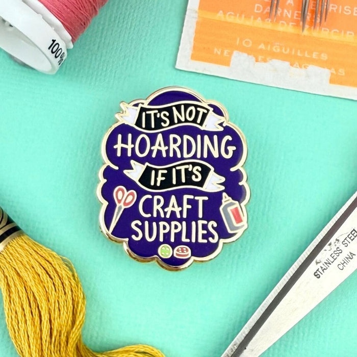 It's Not Hoarding If Its Craft Supplies Lapel Pin
