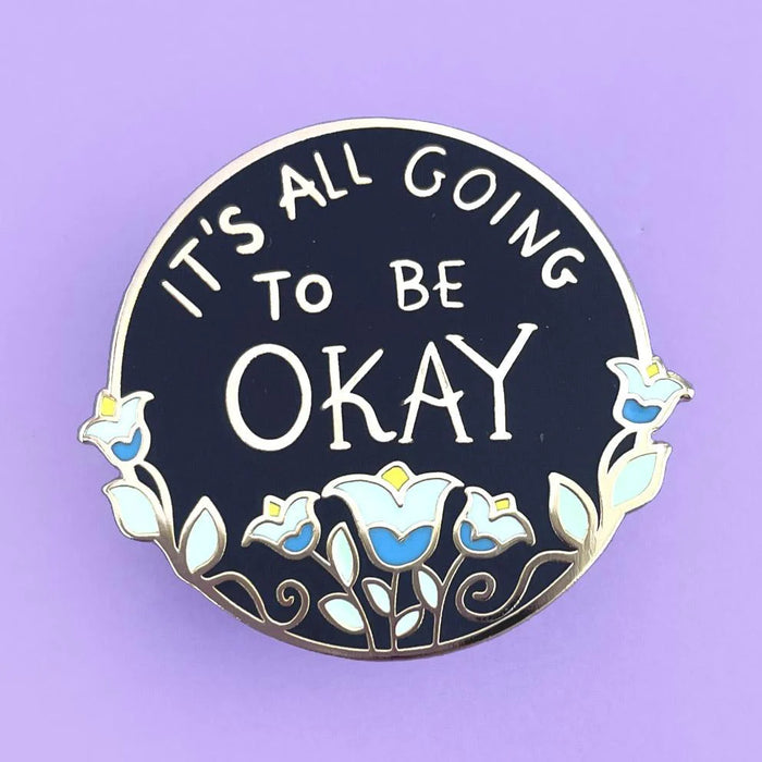 IT'S ALL GOING TO BE OKAY LAPEL PIN