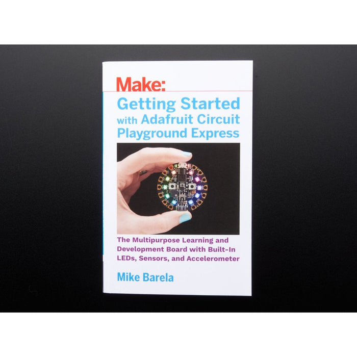 Getting Started with Adafruit Circuit Playground Express - by Mike Barela