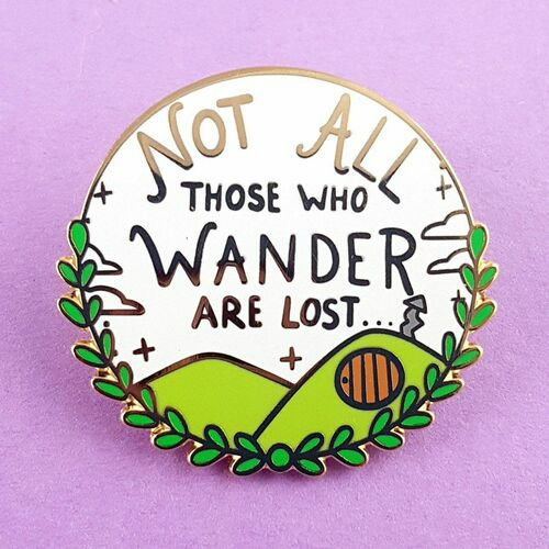 Not all those who wander are lost Lapel Pin