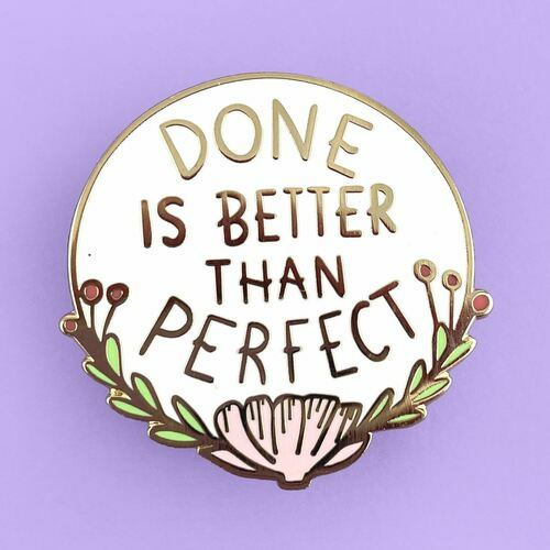 Done Is Better Than Perfect Lapel Pin