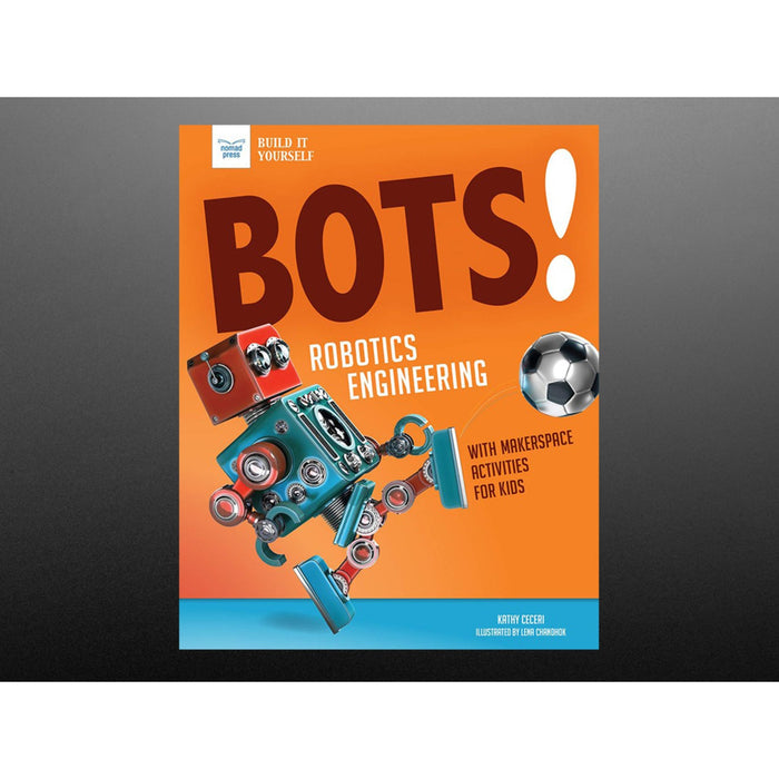 Bots! Robotics Engineering with Hands-On Makerspace Activities - By Kathy Ceceri