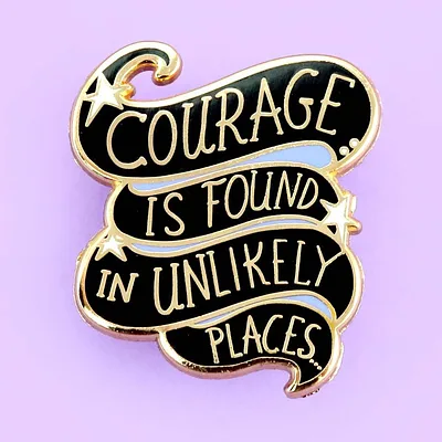 Courage Is Found In Unlikely Places Lapel Pin