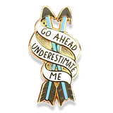 Go Ahead, Underestimate Me Lapel Pin - Image 1