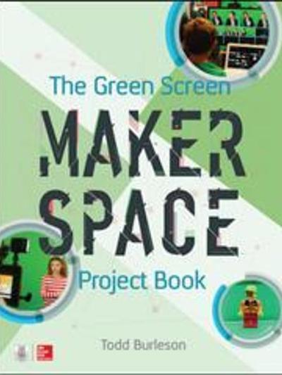 The Green Screen Makerspace Project Book