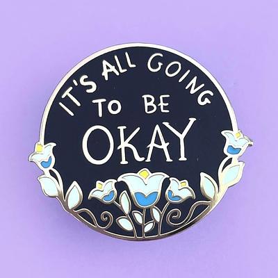 IT'S ALL GOING TO BE OKAY LAPEL PIN