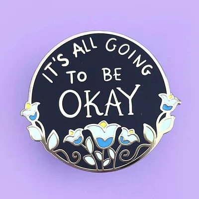 IT'S ALL GOING TO BE OKAY LAPEL PIN