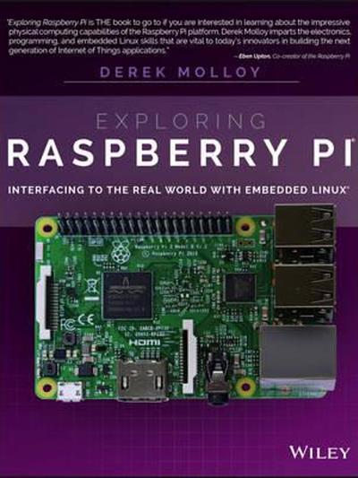 Exploring Raspberry Pi : Interfacing to the Real World with Embedded Linux