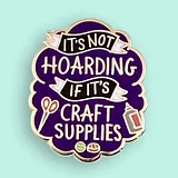 It's Not Hoarding If Its Craft Supplies Lapel Pin - Image 1