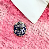 It's Not Hoarding If Its Craft Supplies Lapel Pin - Image 3