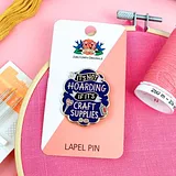 It's Not Hoarding If Its Craft Supplies Lapel Pin - Image 5