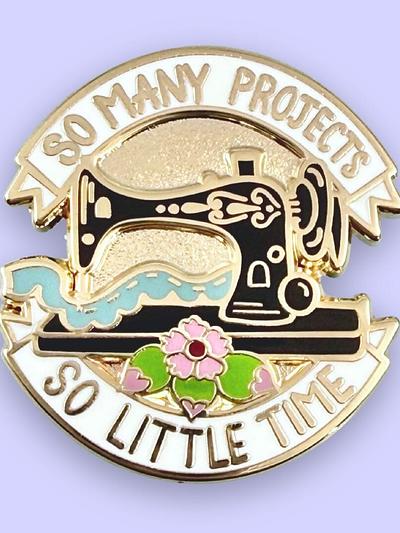 So Many Projects So Little Time Lapel Pin