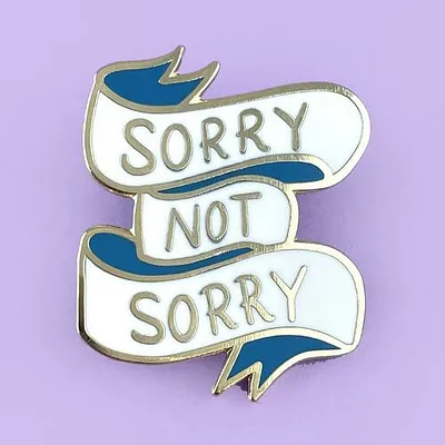 Sorry Not Sorry Lapel Pin
