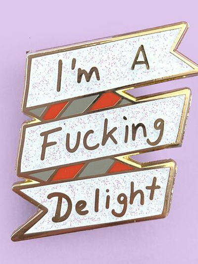 I'm A Fucking Delight Lapel Pin