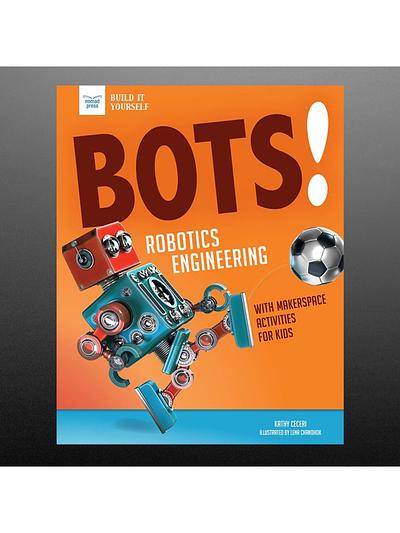 Bots! Robotics Engineering with Hands-On Makerspace Activities - By Kathy Ceceri