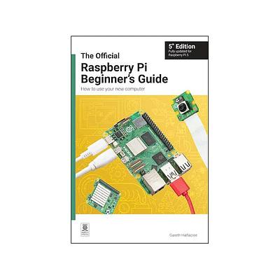 The Official Raspberry Pi Beginner's Guide, 5th Edition